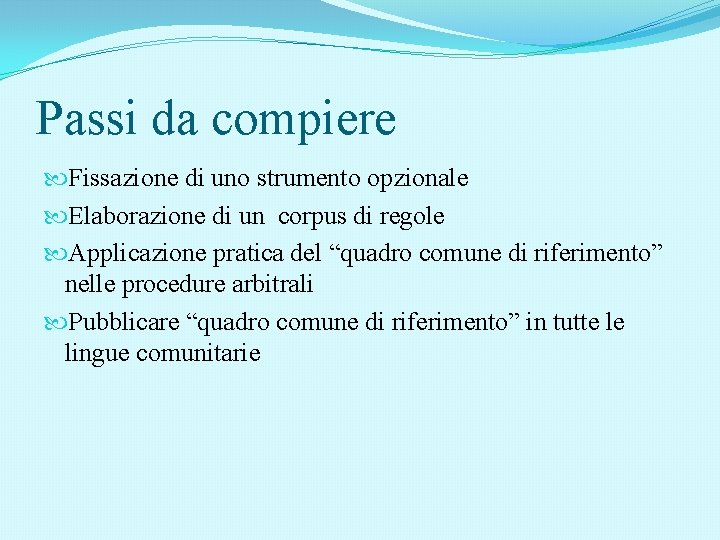 Passi da compiere Fissazione di uno strumento opzionale Elaborazione di un corpus di regole