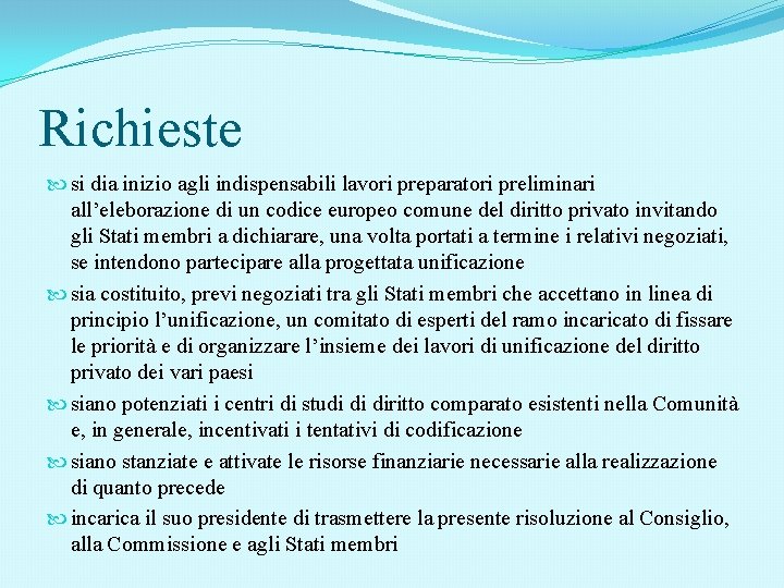 Richieste si dia inizio agli indispensabili lavori preparatori preliminari all’eleborazione di un codice europeo Richieste si dia inizio agli indispensabili lavori preparatori preliminari all’eleborazione di un codice europeo