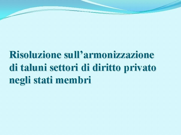 Risoluzione sull’armonizzazione di taluni settori di diritto privato negli stati membri 