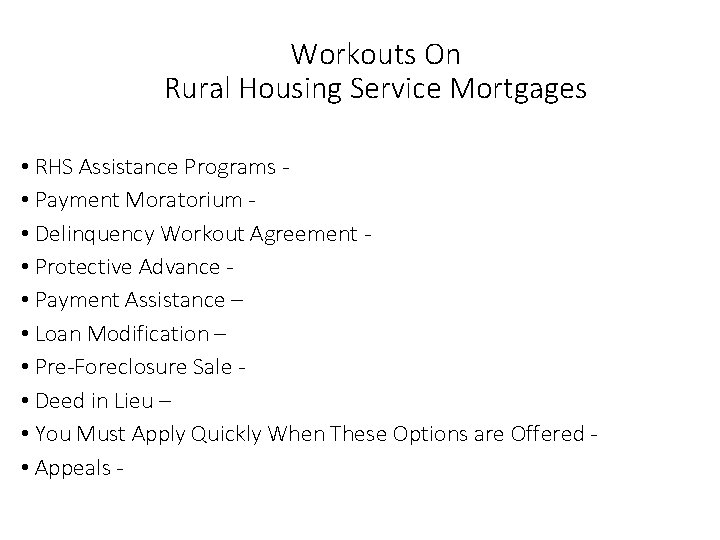 Workouts On Rural Housing Service Mortgages • RHS Assistance Programs • Payment Moratorium • Workouts On Rural Housing Service Mortgages • RHS Assistance Programs • Payment Moratorium •