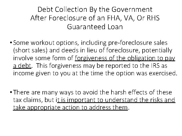 Debt Collection By the Government After Foreclosure of an FHA, VA, Or RHS Guaranteed Debt Collection By the Government After Foreclosure of an FHA, VA, Or RHS Guaranteed