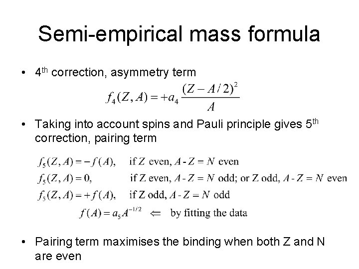 Semi-empirical mass formula • 4 th correction, asymmetry term • Taking into account spins