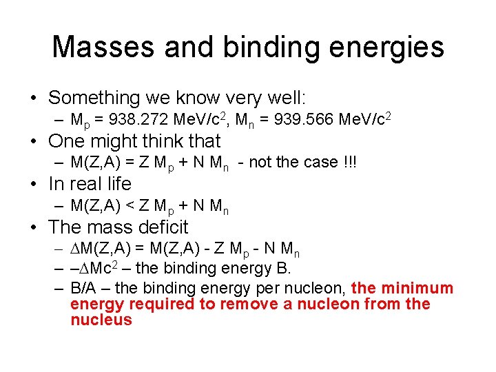 Masses and binding energies • Something we know very well: – Mp = 938.