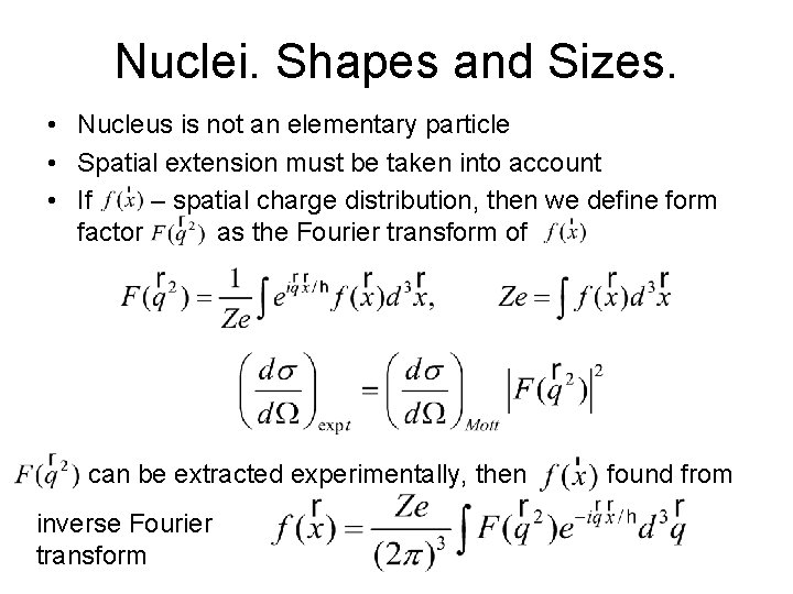 Nuclei. Shapes and Sizes. • Nucleus is not an elementary particle • Spatial extension