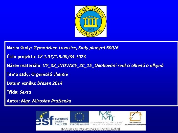 Název školy: Gymnázium Lovosice, Sady pionýrů 600/6 Číslo projektu: CZ. 1. 07/1. 5. 00/34.