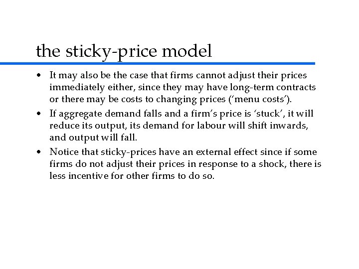 the sticky-price model • It may also be the case that firms cannot adjust