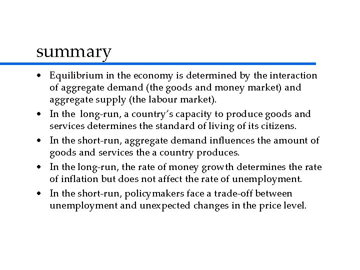 summary • Equilibrium in the economy is determined by the interaction of aggregate demand