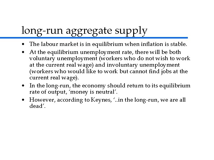 long-run aggregate supply • The labour market is in equilibrium when inflation is stable.