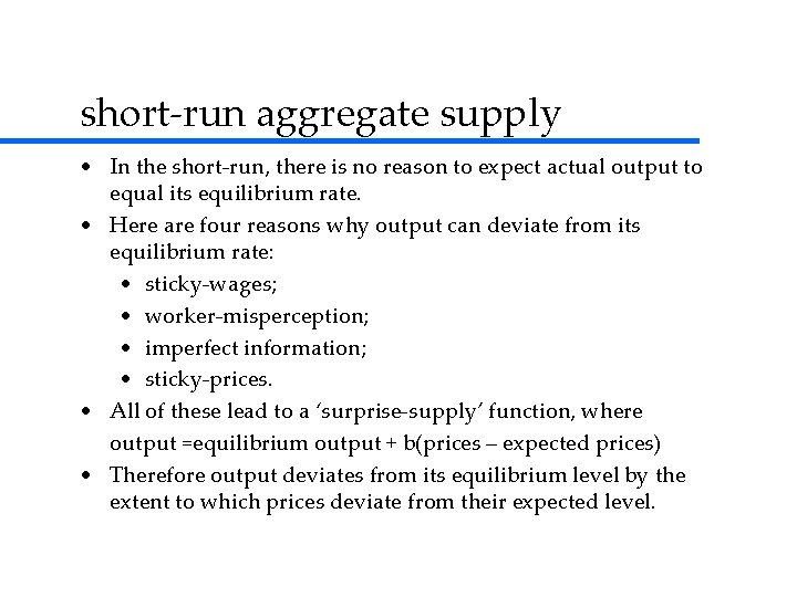 short-run aggregate supply • In the short-run, there is no reason to expect actual