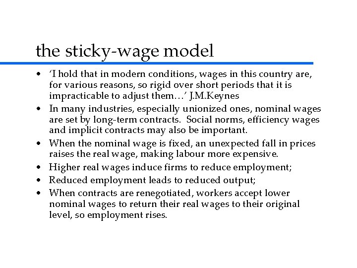 the sticky-wage model • ‘I hold that in modern conditions, wages in this country