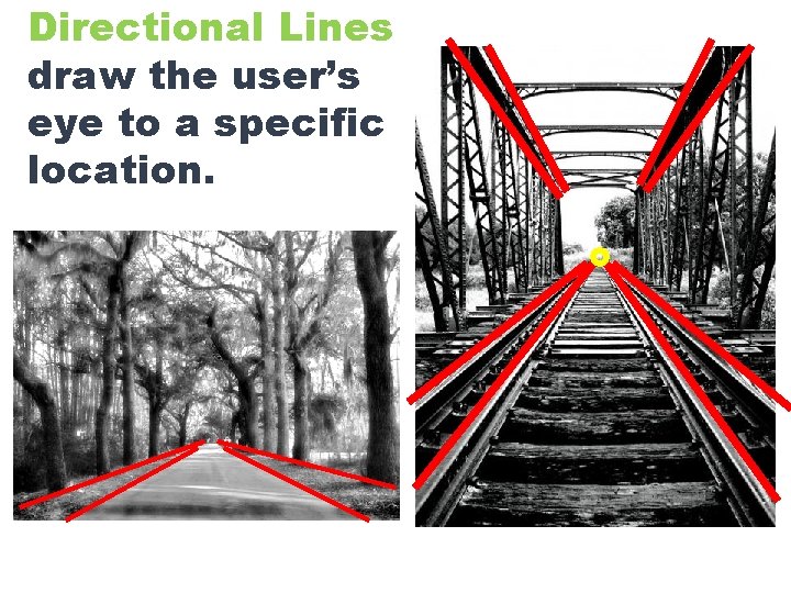 Directional Lines draw the user’s eye to a specific location. 