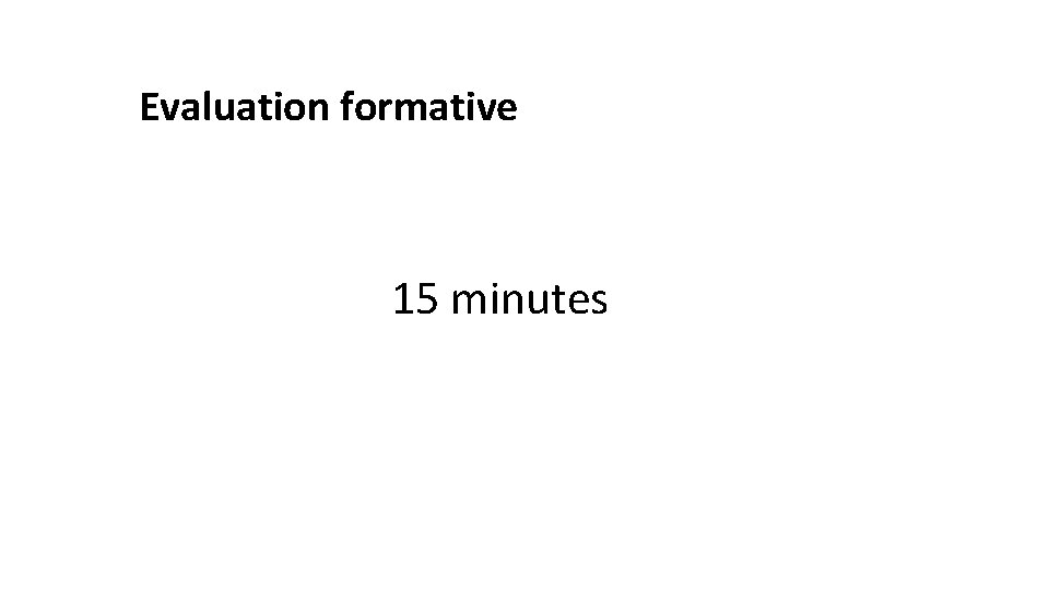 Evaluation formative 15 minutes 