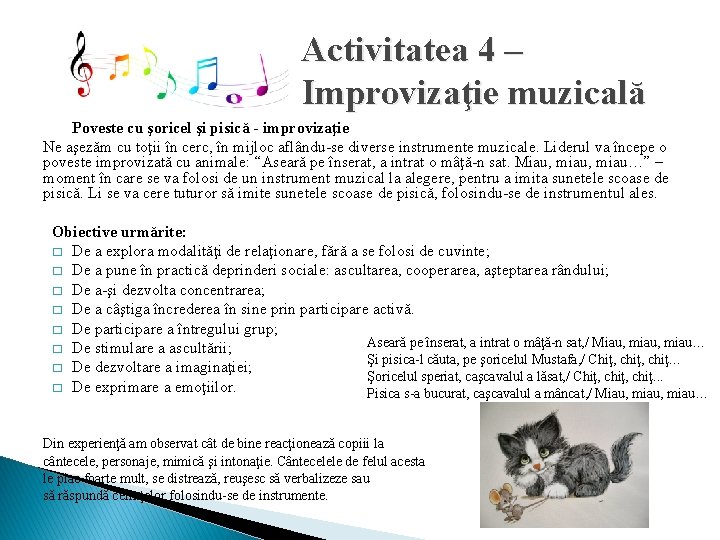 Activitatea 4 – Improvizaţie muzicală Poveste cu şoricel şi pisică - improvizaţie Ne aşezăm Activitatea 4 – Improvizaţie muzicală Poveste cu şoricel şi pisică - improvizaţie Ne aşezăm