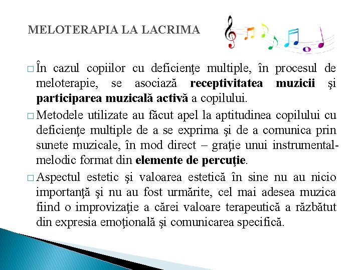 MELOTERAPIA LA LACRIMA � În cazul copiilor cu deficienţe multiple, în procesul de meloterapie, MELOTERAPIA LA LACRIMA � În cazul copiilor cu deficienţe multiple, în procesul de meloterapie,