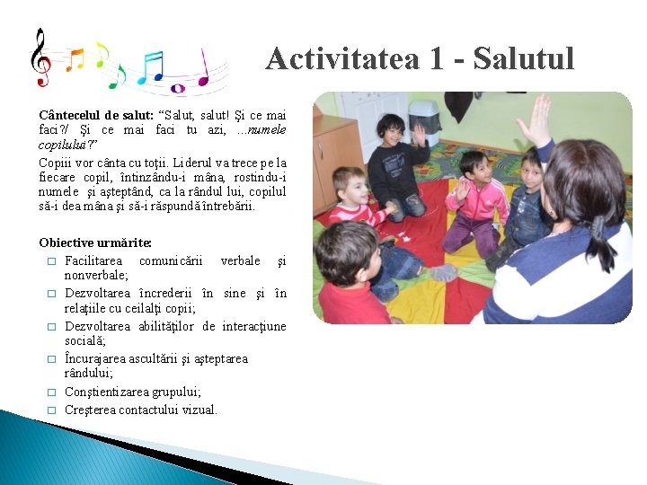 Activitatea 1 - Salutul Cântecelul de salut: “Salut, salut! Şi ce mai faci? / Activitatea 1 - Salutul Cântecelul de salut: “Salut, salut! Şi ce mai faci? /