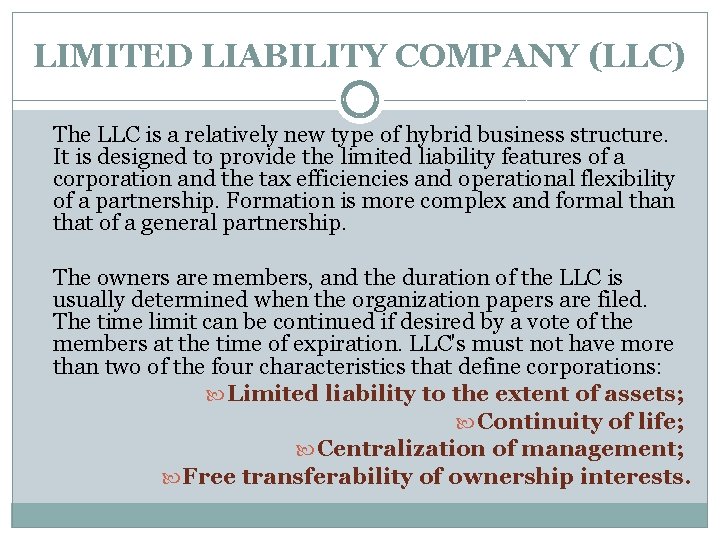 LIMITED LIABILITY COMPANY (LLC) The LLC is a relatively new type of hybrid business