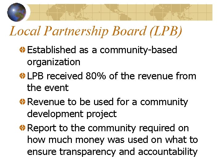 Local Partnership Board (LPB) Established as a community-based organization LPB received 80% of the