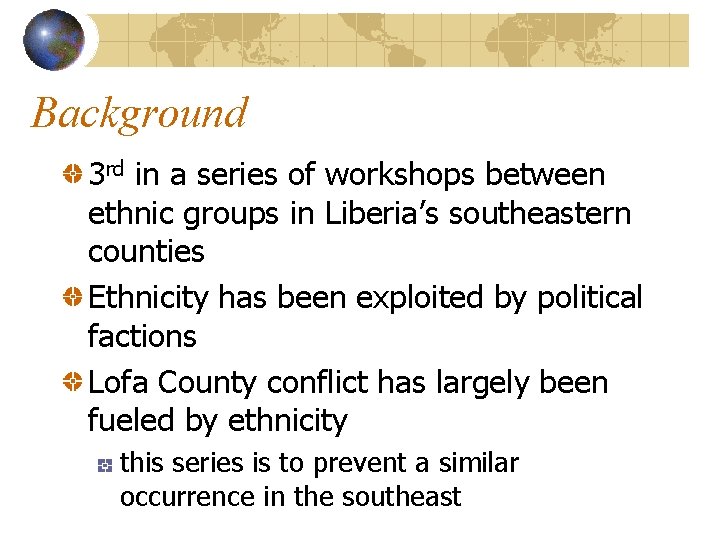 Background 3 rd in a series of workshops between ethnic groups in Liberia’s southeastern