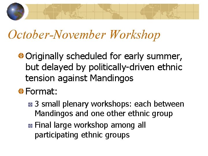 October-November Workshop Originally scheduled for early summer, but delayed by politically-driven ethnic tension against