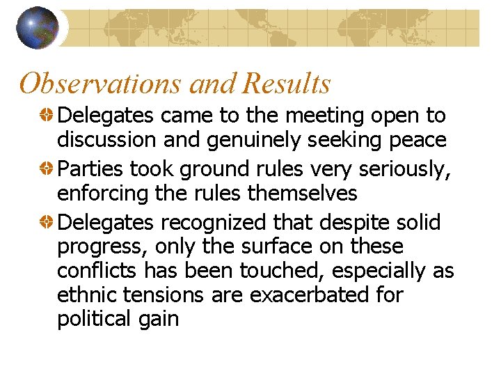 Observations and Results Delegates came to the meeting open to discussion and genuinely seeking