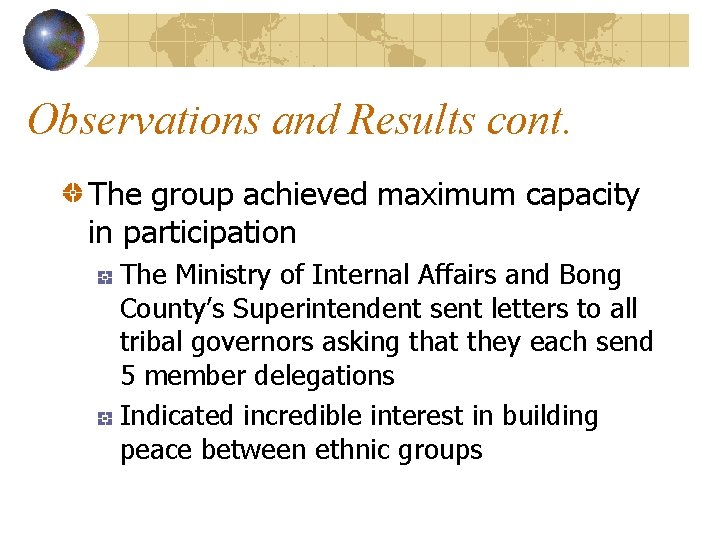 Observations and Results cont. The group achieved maximum capacity in participation The Ministry of