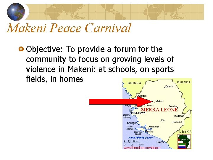 Makeni Peace Carnival Objective: To provide a forum for the community to focus on