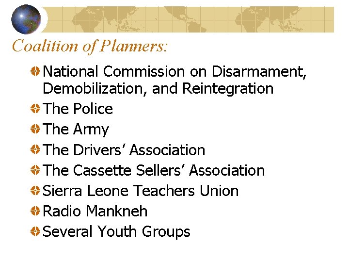 Coalition of Planners: National Commission on Disarmament, Demobilization, and Reintegration The Police The Army
