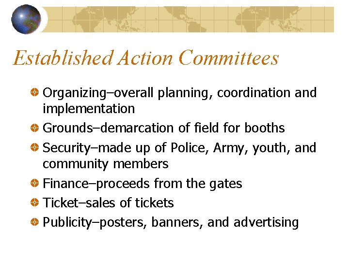 Established Action Committees Organizing–overall planning, coordination and implementation Grounds–demarcation of field for booths Security–made