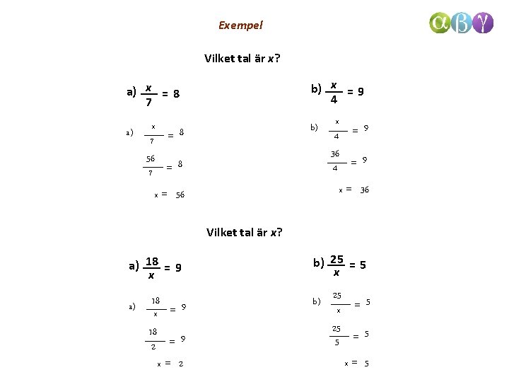Exempel Vilket tal är x? b) x = 9 4 a) x = 8