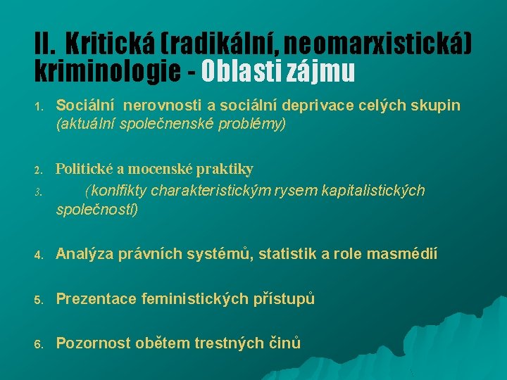 II. Kritická (radikální, neomarxistická) kriminologie - Oblasti zájmu 1. Sociální nerovnosti a sociální deprivace