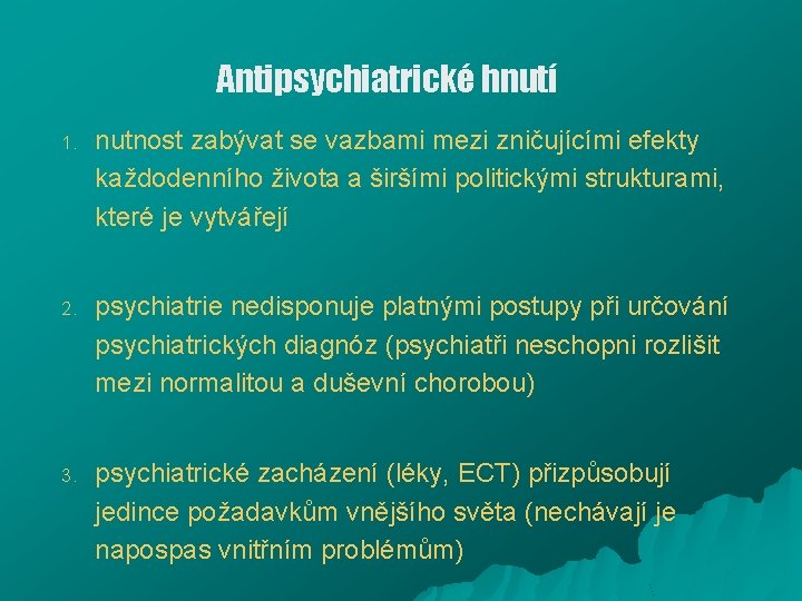 Antipsychiatrické hnutí 1. nutnost zabývat se vazbami mezi zničujícími efekty každodenního života a širšími