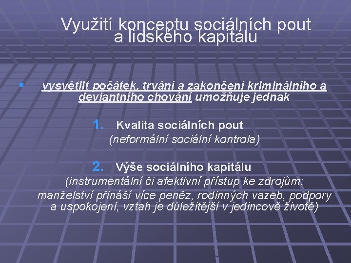 Využití konceptu sociálních pout a lidského kapitálu § vysvětlit počátek, trvání a zakončení kriminálního