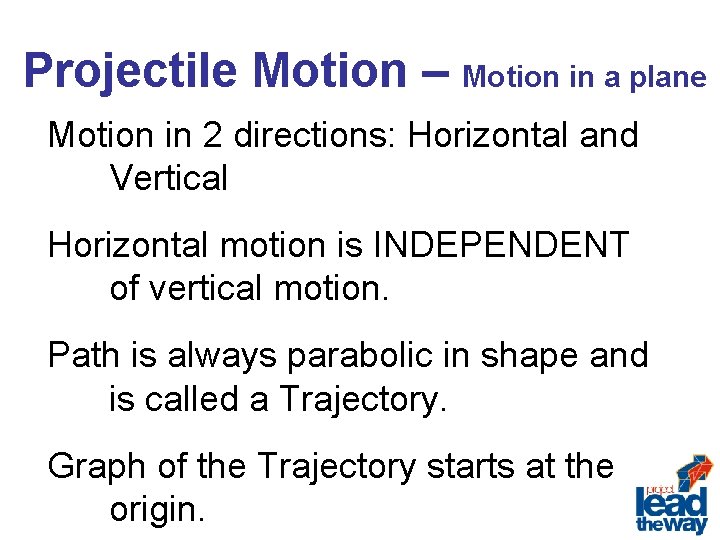 Projectile Motion – Motion in a plane Motion in 2 directions: Horizontal and Vertical