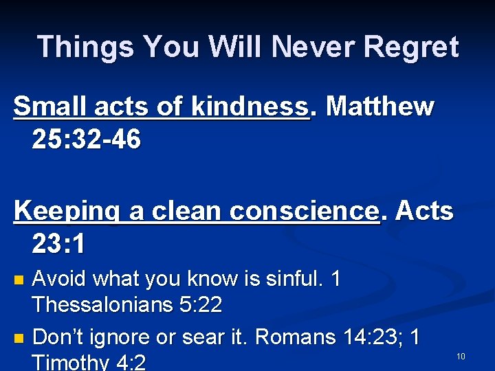 Things You Will Never Regret Small acts of kindness. Matthew 25: 32 -46 Keeping