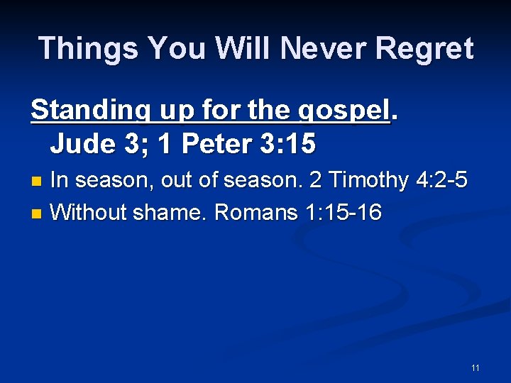Things You Will Never Regret Standing up for the gospel. Jude 3; 1 Peter