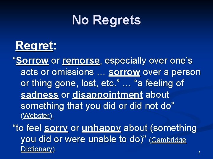 No Regrets Regret: “Sorrow or remorse, especially over one’s acts or omissions … sorrow
