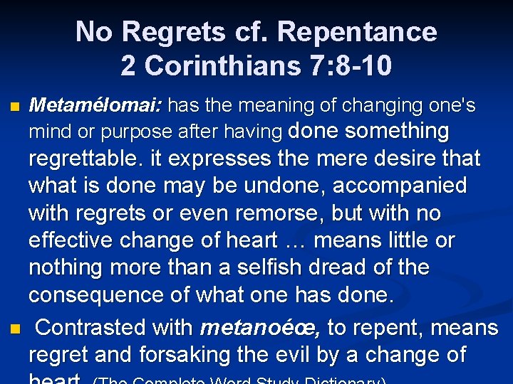 No Regrets cf. Repentance 2 Corinthians 7: 8 -10 n Metamélomai: has the meaning