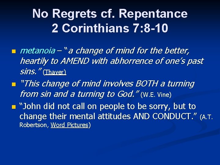 No Regrets cf. Repentance 2 Corinthians 7: 8 -10 n n n metanoia –