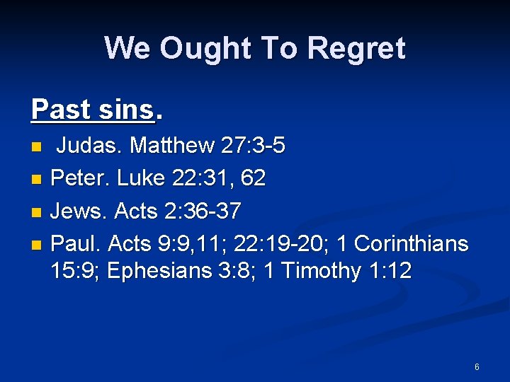 We Ought To Regret Past sins. Judas. Matthew 27: 3 -5 n Peter. Luke