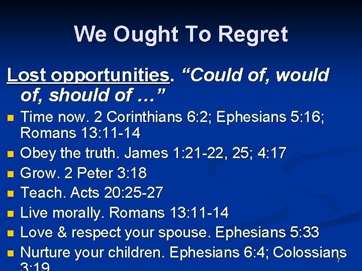 We Ought To Regret Lost opportunities. “Could of, would of, should of …” n
