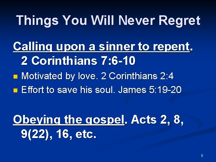 Things You Will Never Regret Calling upon a sinner to repent. 2 Corinthians 7: