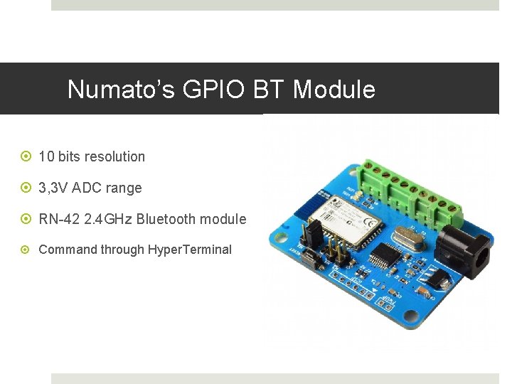 Numato’s GPIO BT Module 10 bits resolution 3, 3 V ADC range RN-42 2.