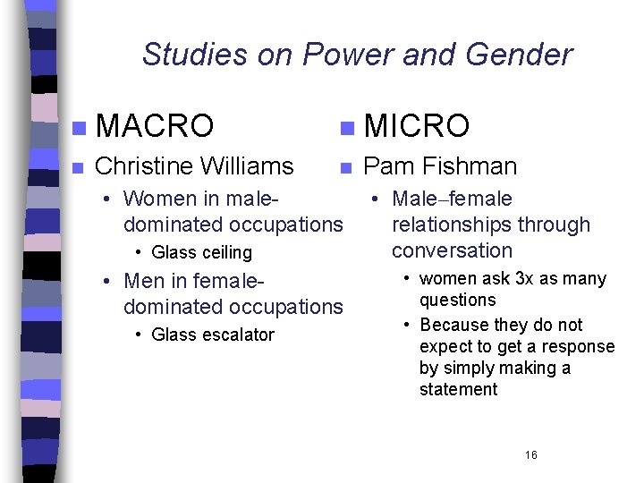 Studies on Power and Gender n MACRO n MICRO n Christine Williams n Pam Studies on Power and Gender n MACRO n MICRO n Christine Williams n Pam