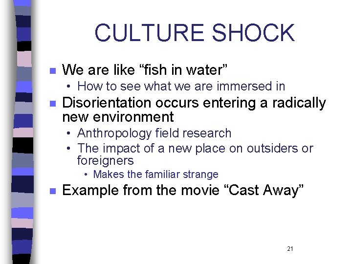 CULTURE SHOCK n We are like “fish in water” • How to see what CULTURE SHOCK n We are like “fish in water” • How to see what