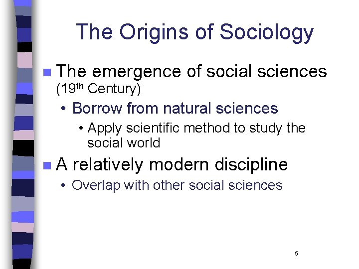 The Origins of Sociology n The emergence of social sciences (19 th Century) • The Origins of Sociology n The emergence of social sciences (19 th Century) •