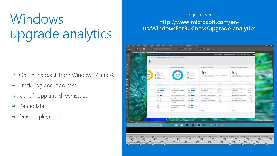 Windows upgrade analytics Opt-in feedback from Windows 7 and 8. 1 Track upgrade readiness