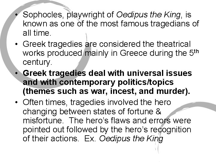  • Sophocles, playwright of Oedipus the King, is known as one of the