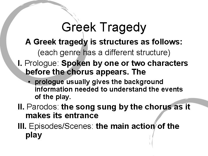 Greek Tragedy A Greek tragedy is structures as follows: (each genre has a different