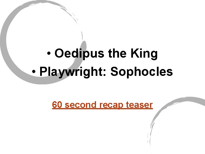  • Oedipus the King • Playwright: Sophocles 60 second recap teaser 
