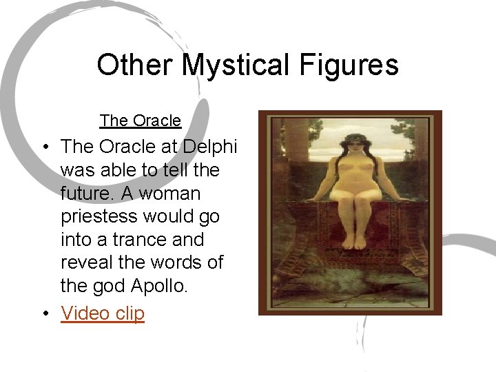 Other Mystical Figures The Oracle • The Oracle at Delphi was able to tell